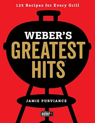 Weber Weber's Greatest Hits: 125 Classic Recipes
