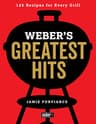 Weber Weber's Greatest Hits: 125 Classic Recipes