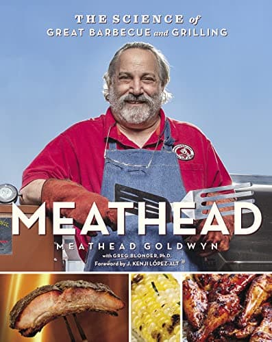 Meathead Goldwyn Meathead: The Science of Great Barbecue and Grilling