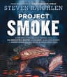 Steven Raichlen Project Smoke: Seven Steps to Smoked Food Nirvana